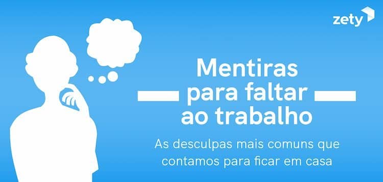 Mentiras e desculpas mais comuns para faltar ao trabalho