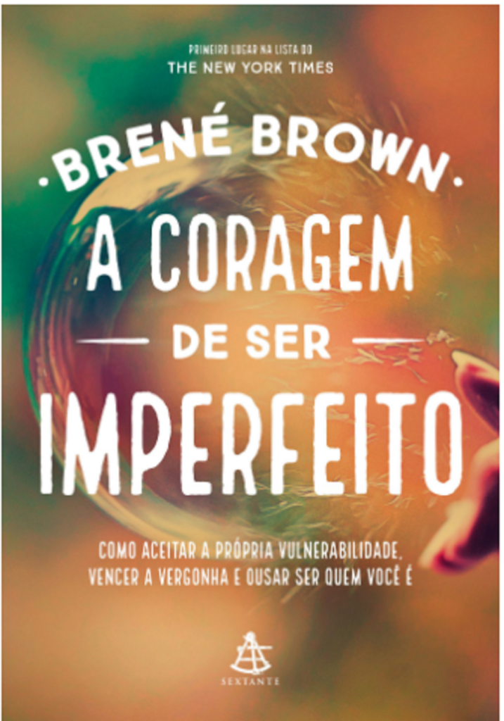 "A Coragem de Ser Imperfeito", de Brené Brown 