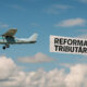 Reforma Tributária e o Setor Aéreo: risco de apagão logístico e retrocesso estratégico