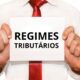 Regimes tributários quais são e o que muda com a Reforma Tributária