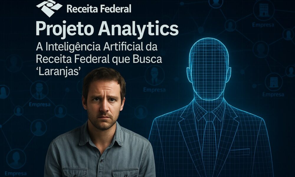 Projeto Analytics: A Inteligência Artificial da Receita Federal que monitora Contadores e Advogados