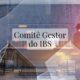 Quais as mudanças com a criação do Comitê Gestor do IBS