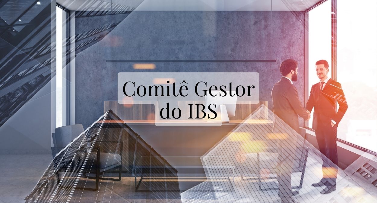 Quais as mudanças com a criação do Comitê Gestor do IBS